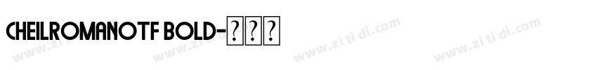 CheilRomanOTF Bold字体转换 CheilRomanOTF Bold字体转换